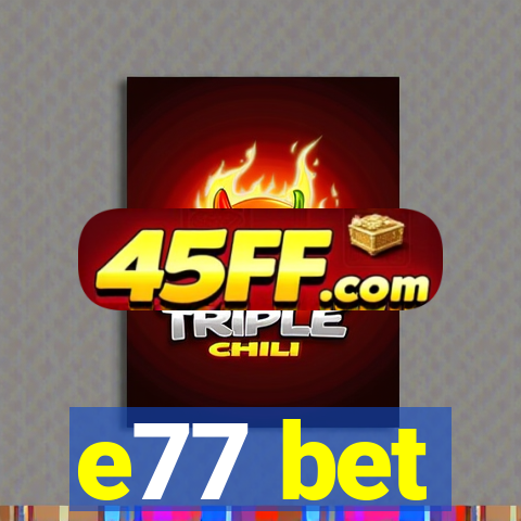 e77 bet